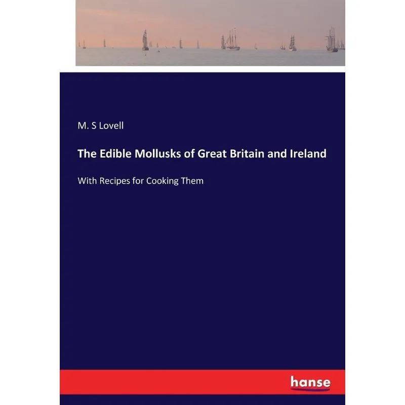 The Edible Mollusks of Great Britain and Ireland
