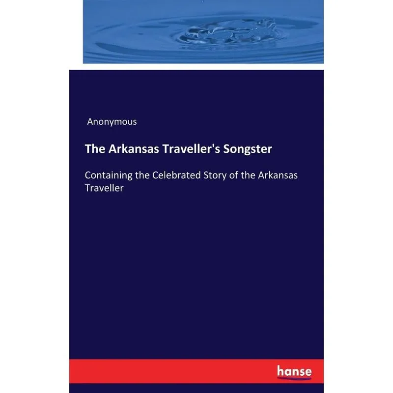 The Arkansas Travellers Songster