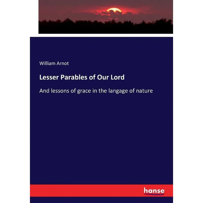Lesser Parables of Our Lord