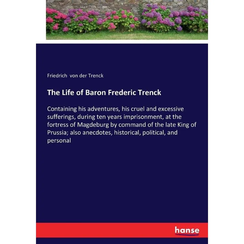 The Life of Baron Frederic Trenck