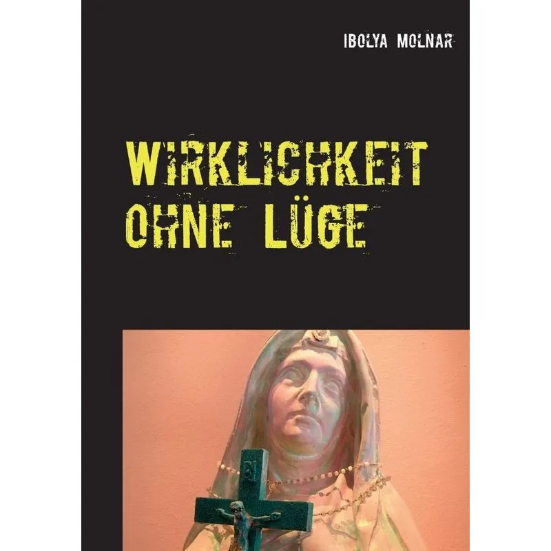 Wirklichkeit ohne Lüge