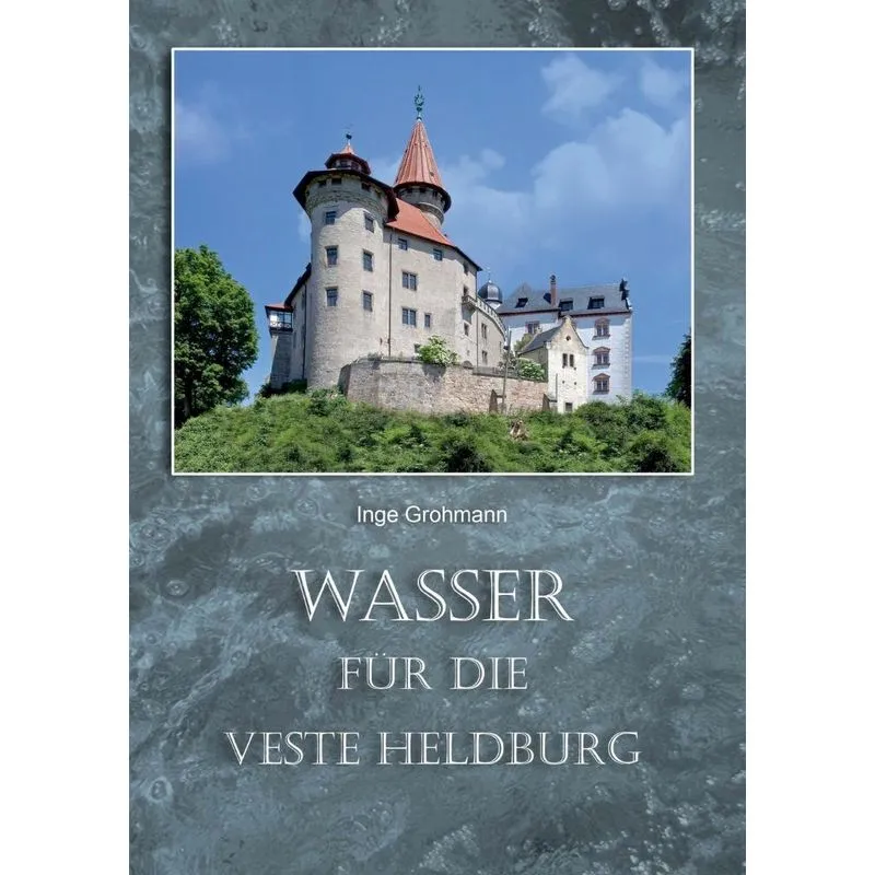 Wasser für die Veste Heldburg
