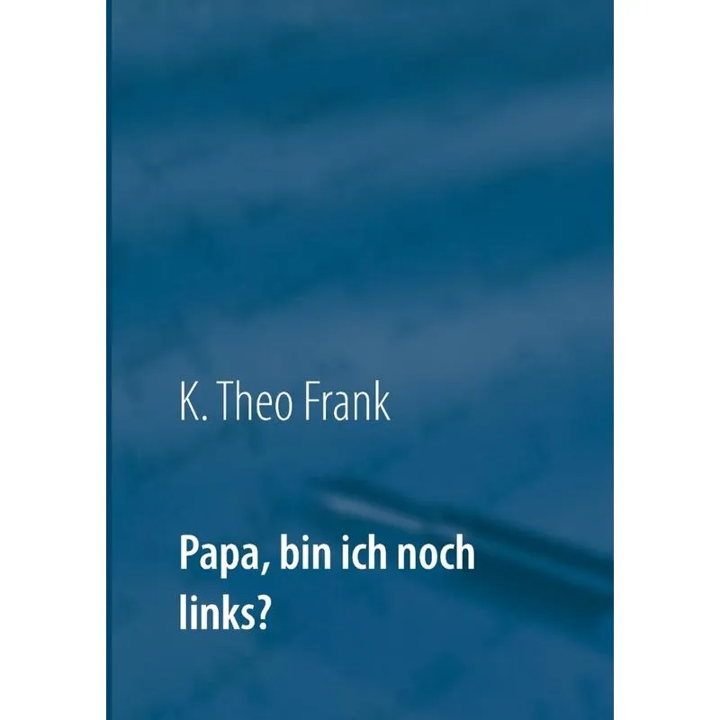 Papa, bin ich noch links?