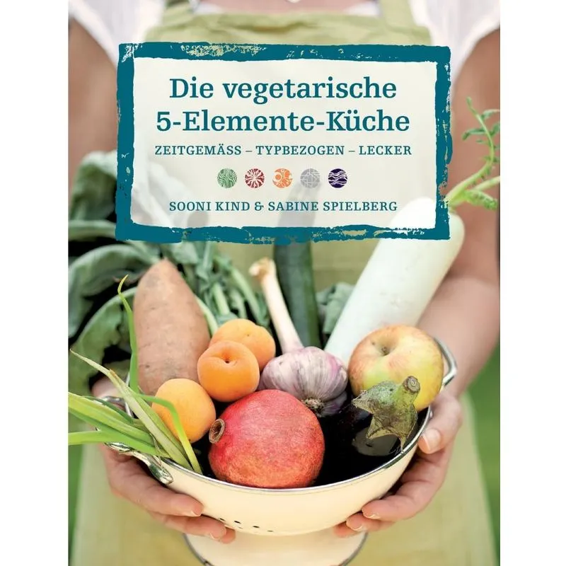 Die vegetarische 5-Elemente-Küche