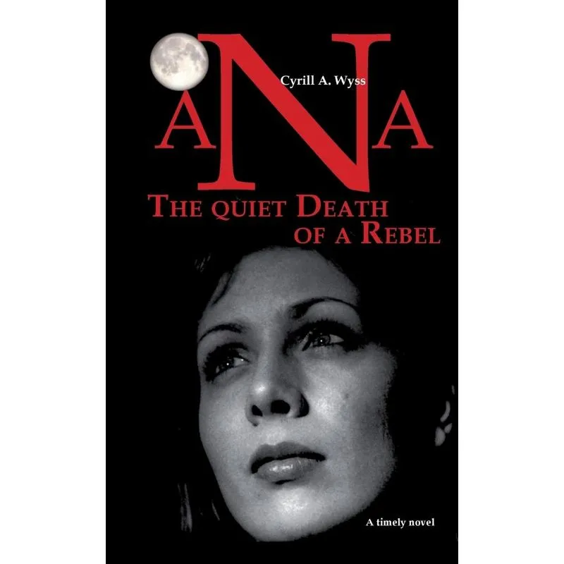 Ana - The quiet Death of a Rebel