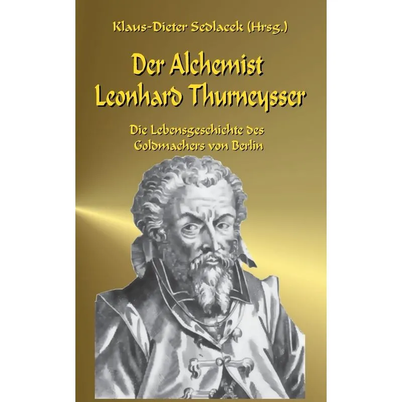 Der Alchemist Leonhard Thurneysser