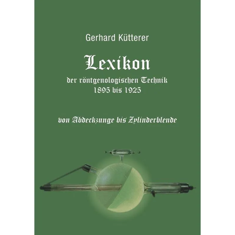 Lexikon der röntgenologischen Technik 1895 bis 1925 von Abd