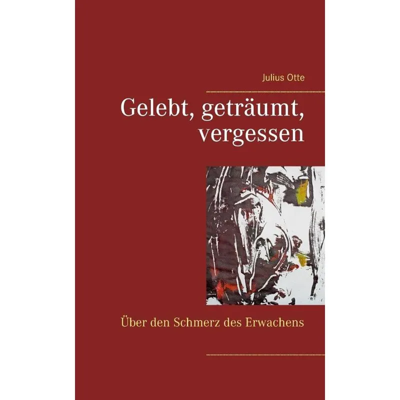 Gelebt, geträumt, vergessen