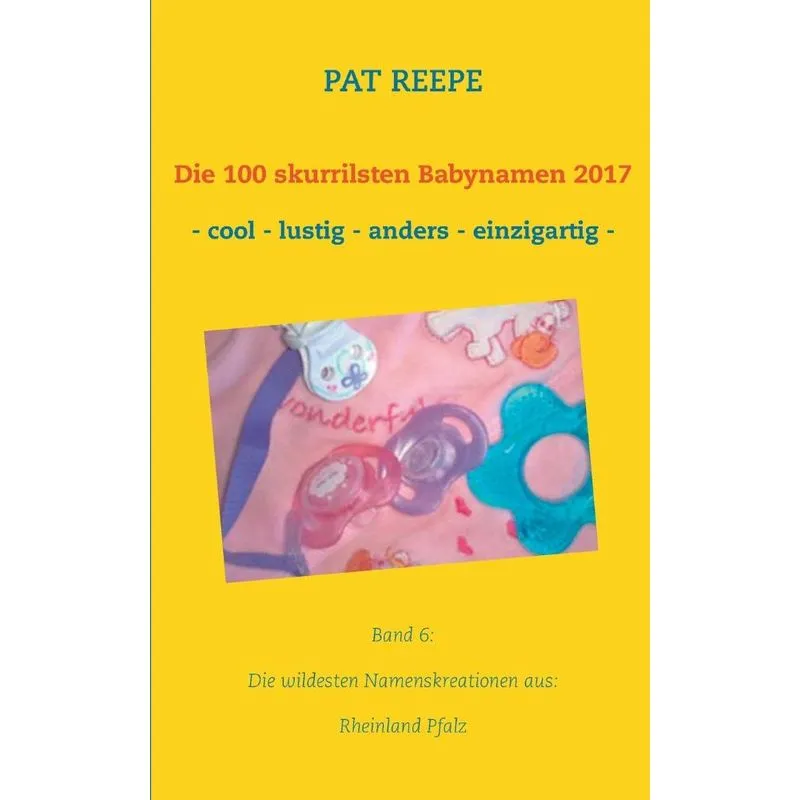 Die 100 skurrilsten Babynamen 2017