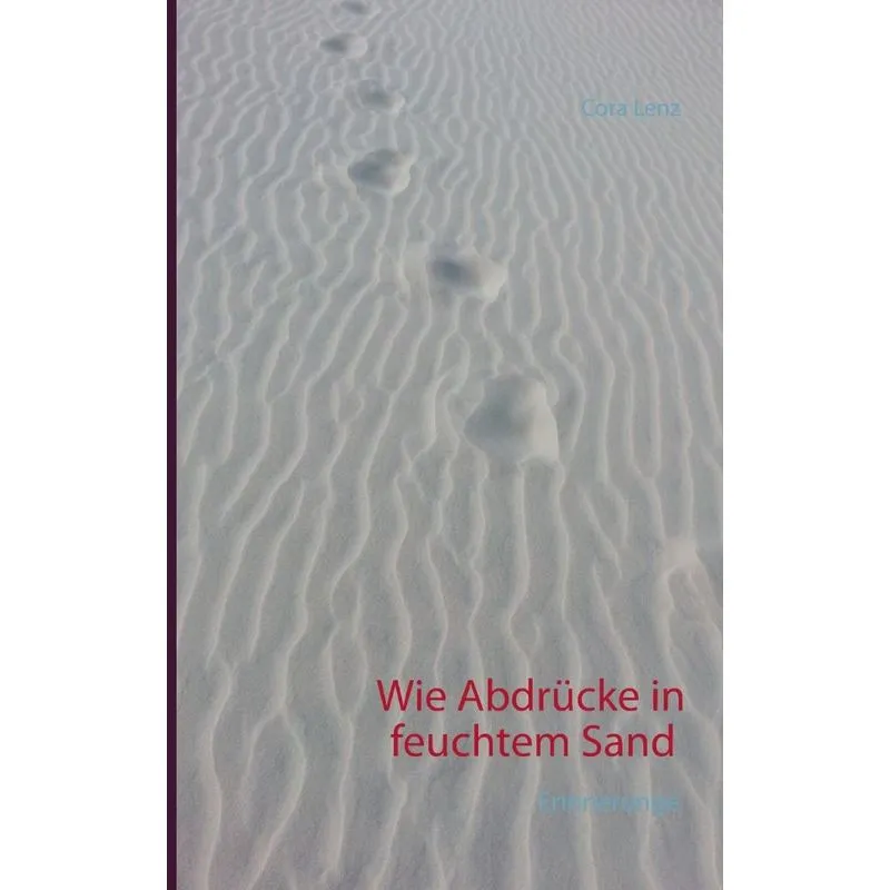Wie Abdrücke in feuchtem Sand