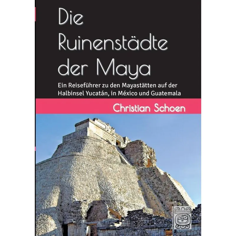 Die Ruinenstädte der Maya