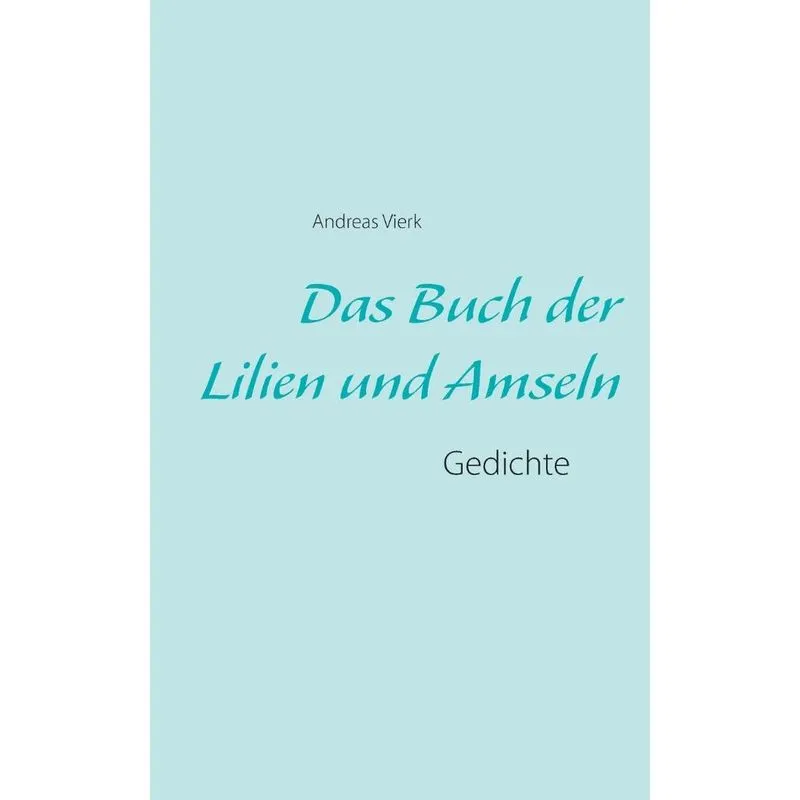 Das Buch der Lilien und Amseln
