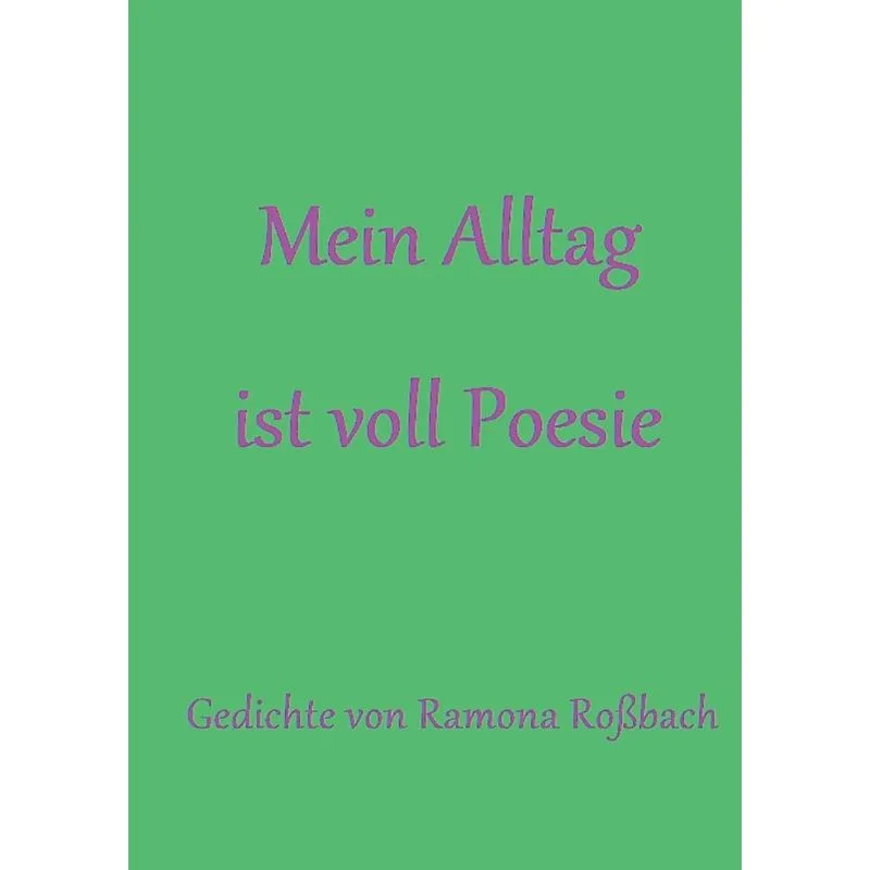 Mein Alltag ist voll Poesie