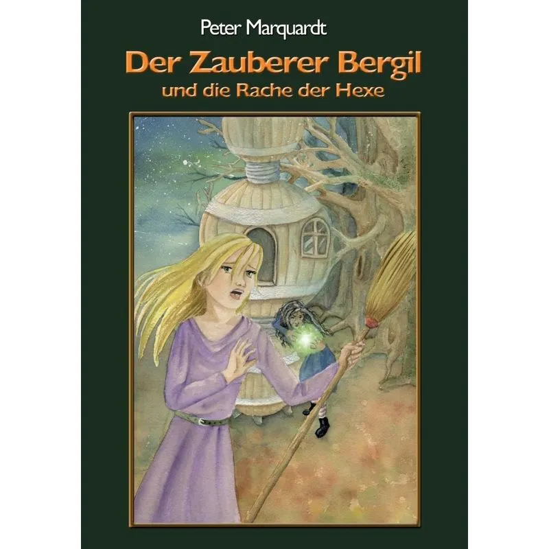 Der Zauberer Bergil und die Rache der Hexe