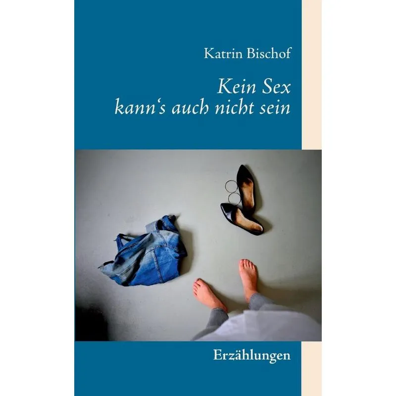 Kein Sex kanns auch nicht sein