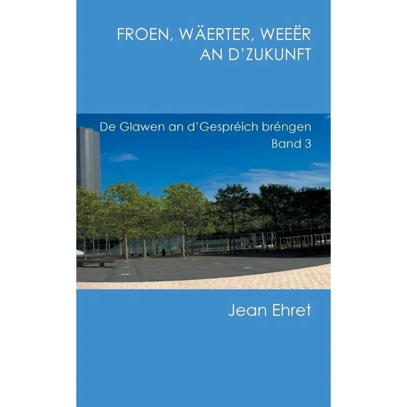 Froen, Wäerter, Weeër an dZukunft