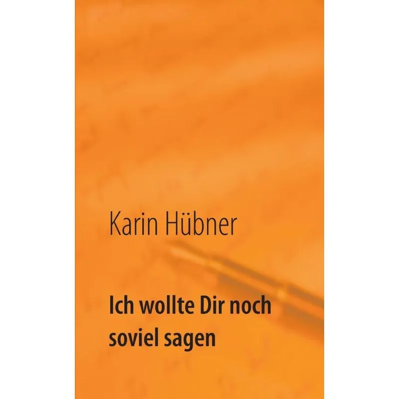 Ich wollte Dir noch soviel sagen