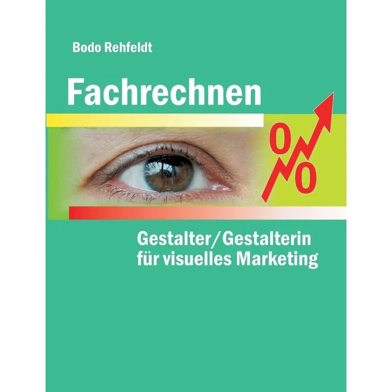 Fachrechnen für Gestalter/Gestalterin für visuelles Marketi
