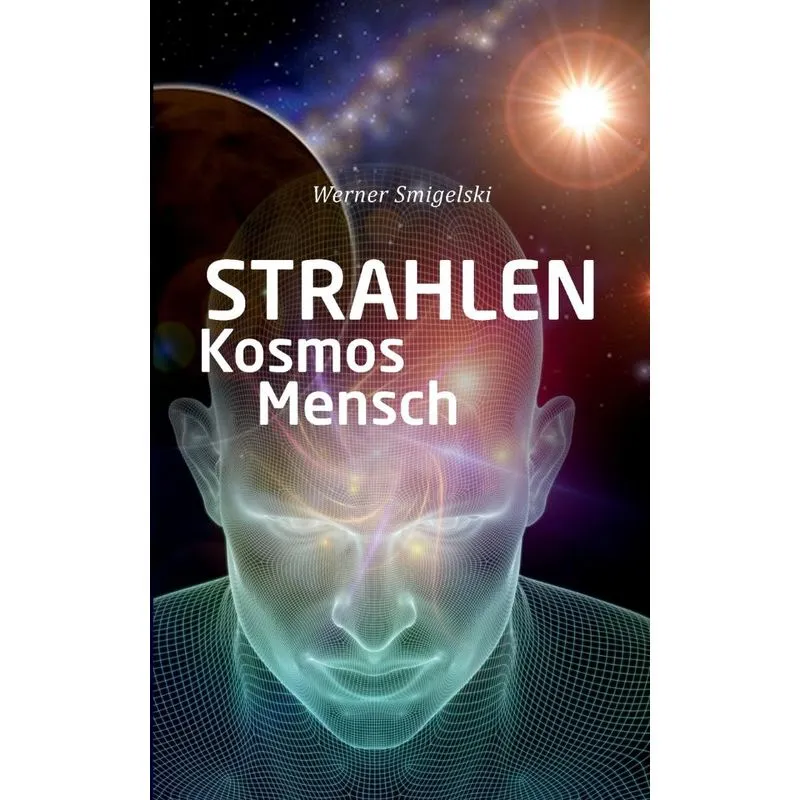 Strahlen, Kosmos, Mensch