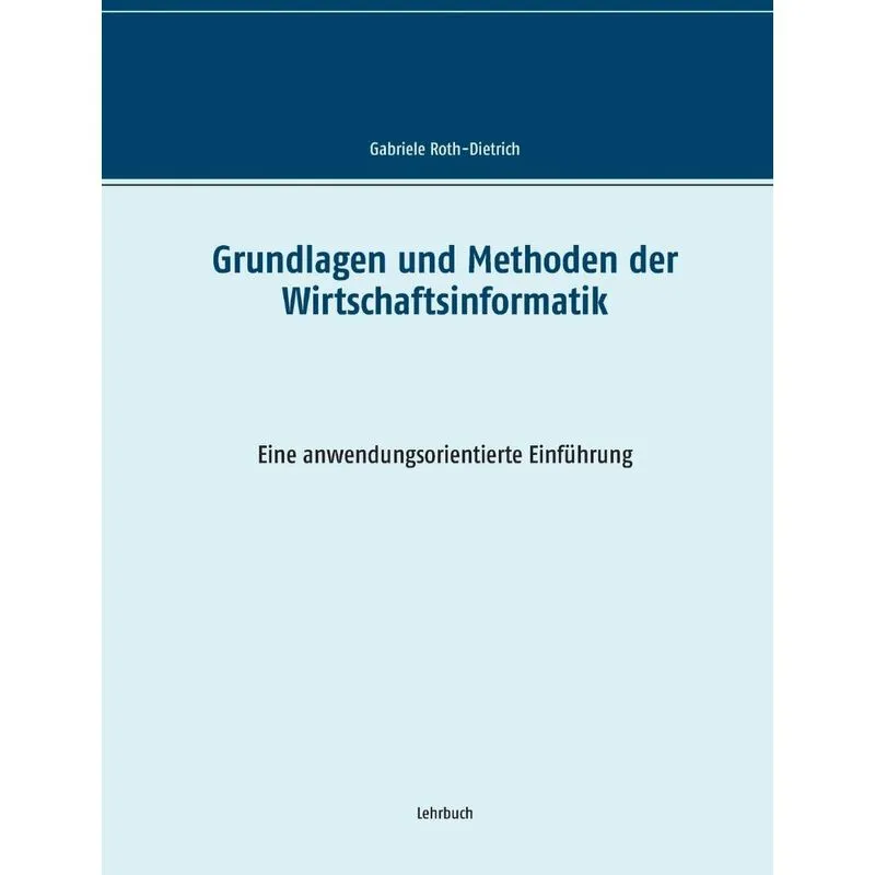 Grundlagen und Methoden der Wirtschaftsinformatik