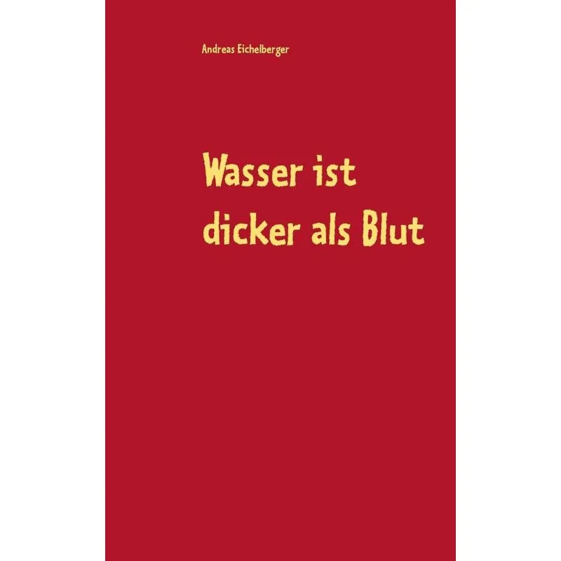 Wasser ist dicker als Blut