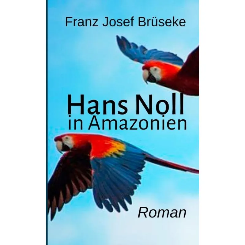 Hans Noll in Amazonien