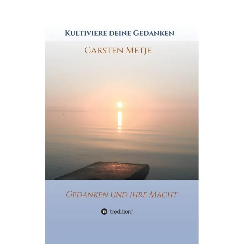 Kultiviere Deine Gedanken