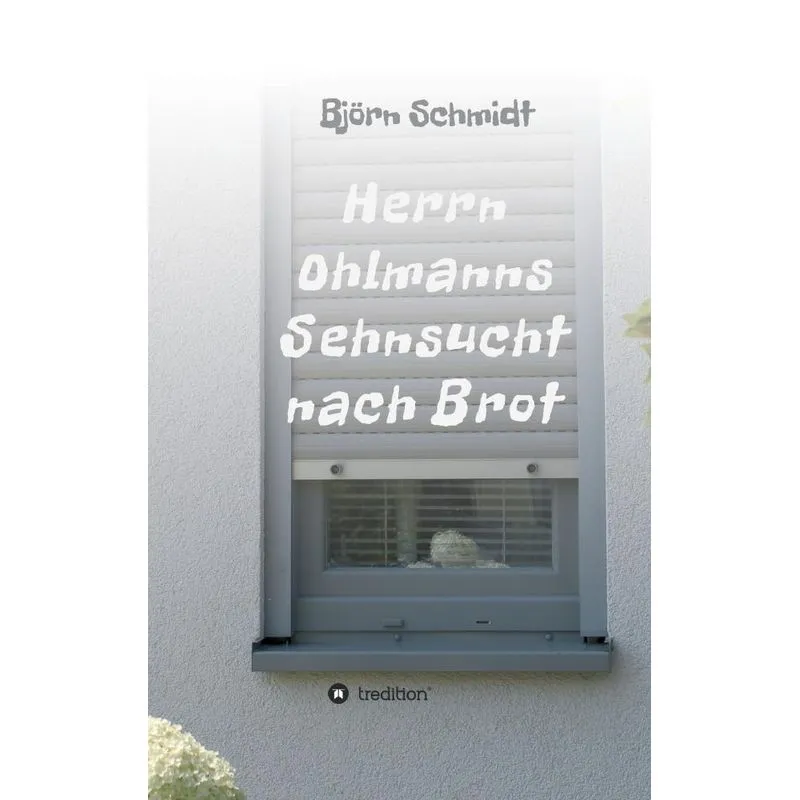 Herrn Ohlmanns Sehnsucht nach Brot