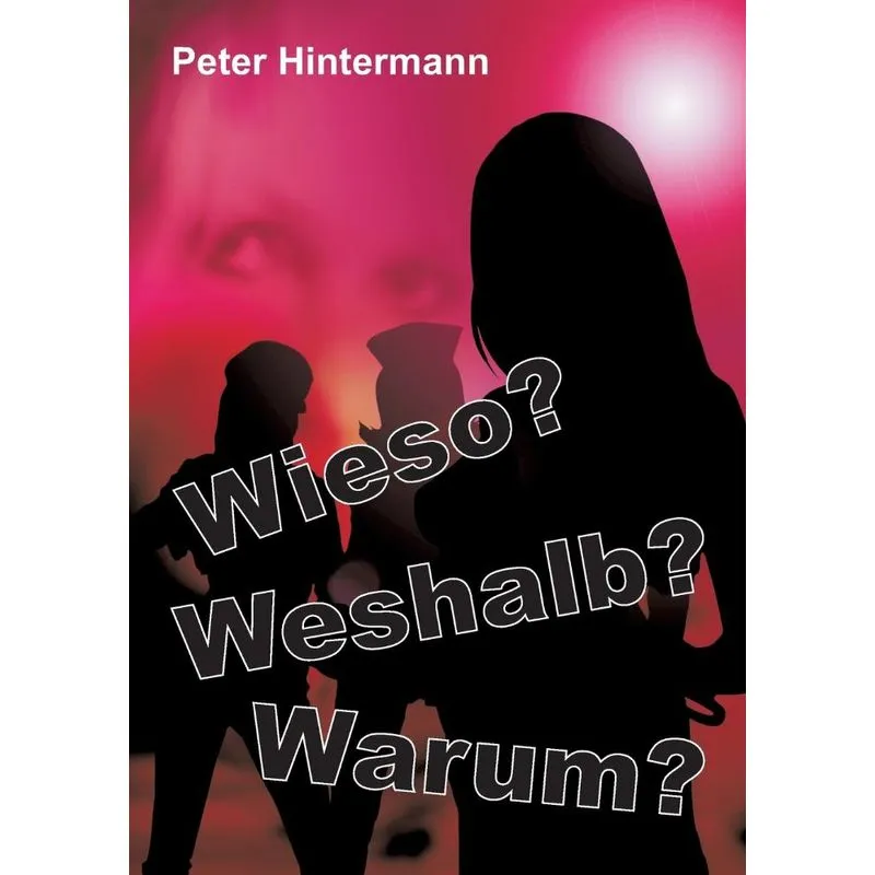Wieso? - Warum? - Weshalb?