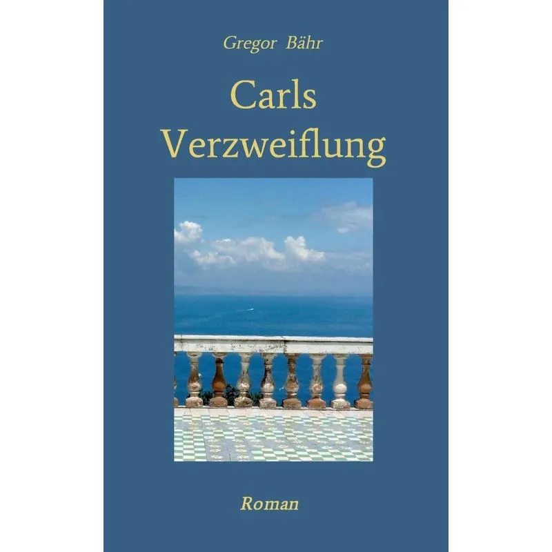 Carls Verzweiflung