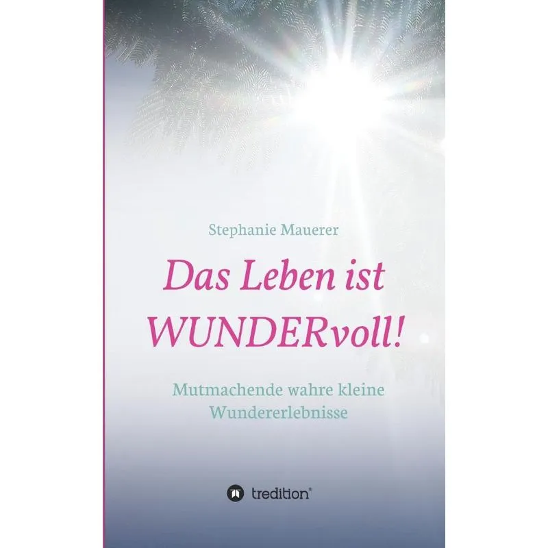 Das Leben ist WUNDERvoll!