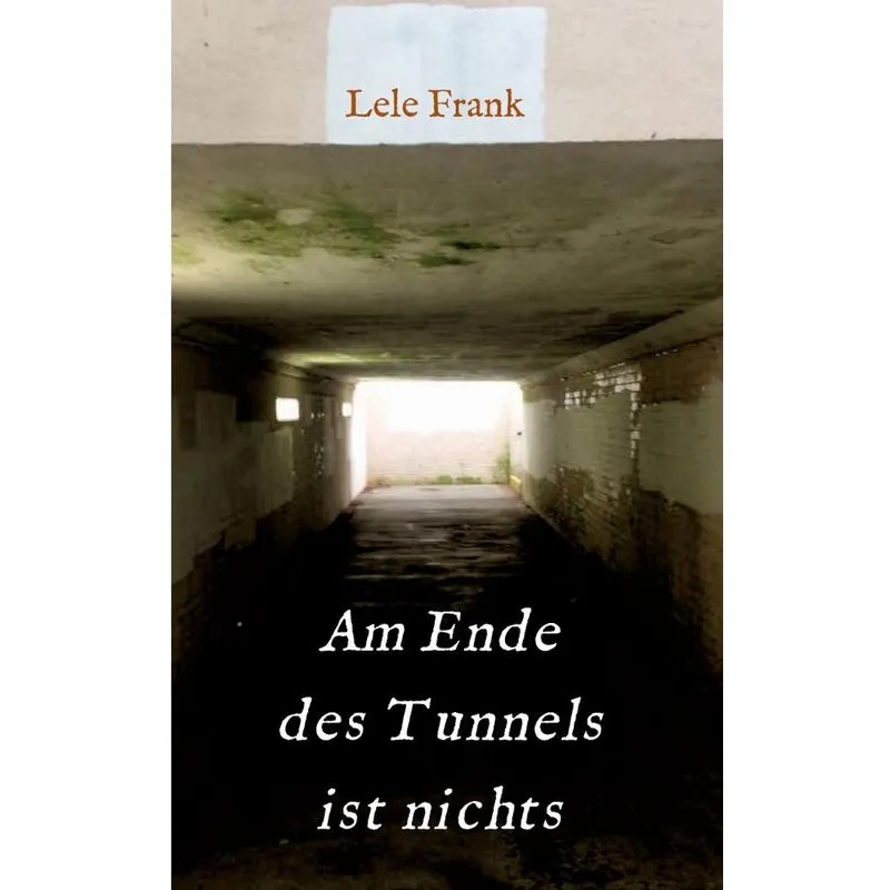 Am Ende des Tunnels ist nichts