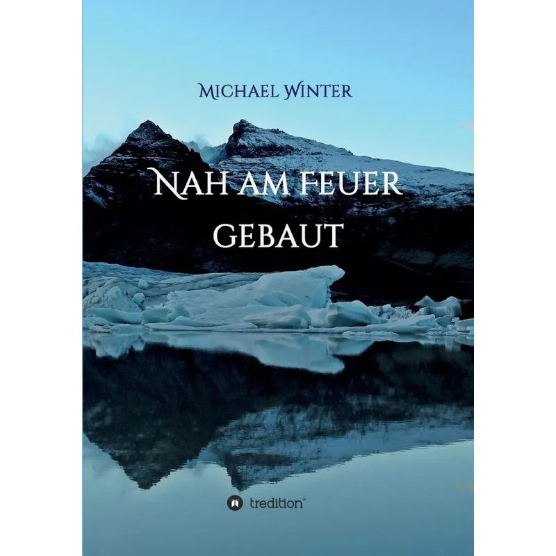 Nah am Feuer gebaut