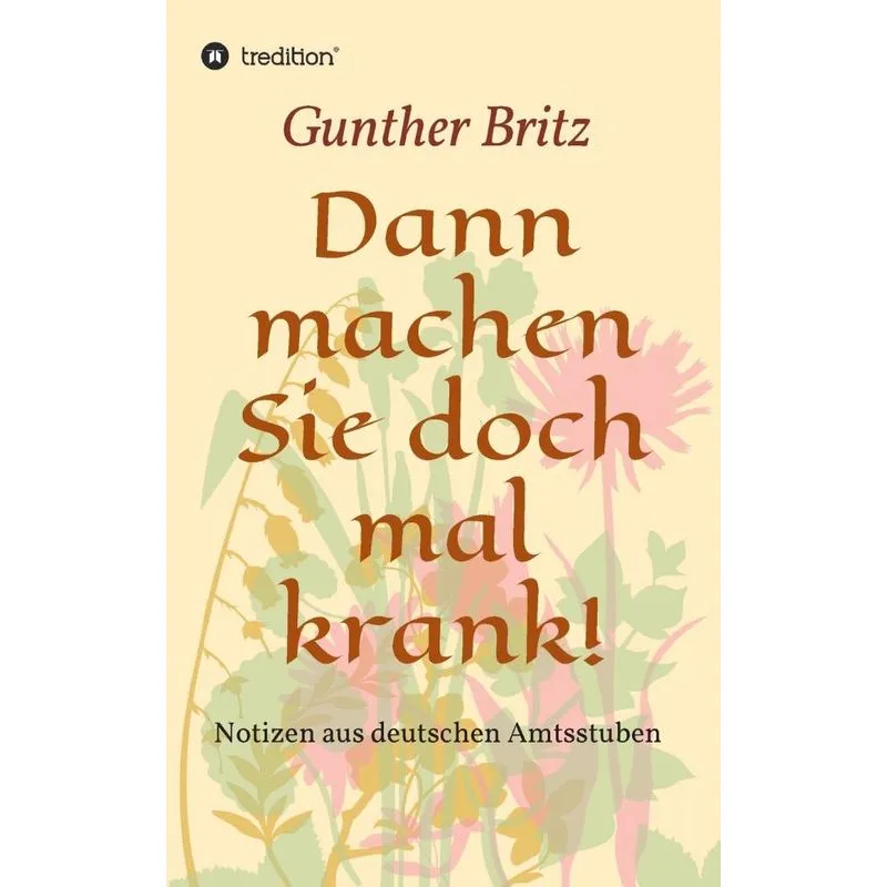 Dann machen Sie doch mal krank!