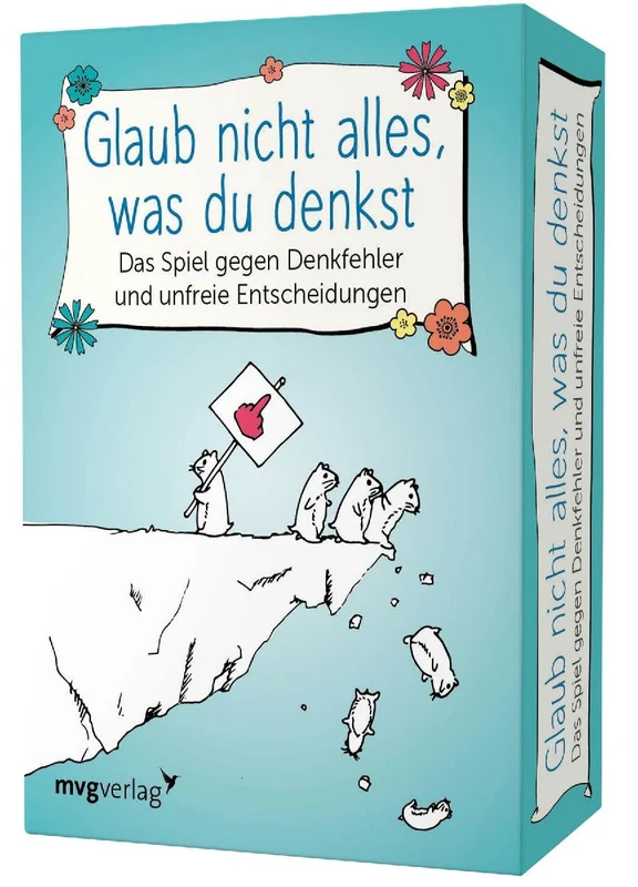 Glaub nicht alles, was du denkst - Das Spiel gegen Denkfehler und unfreie Entscheidungen
