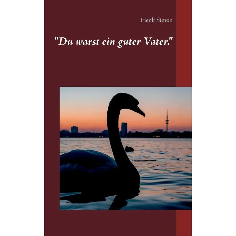 Du warst ein guter Vater.