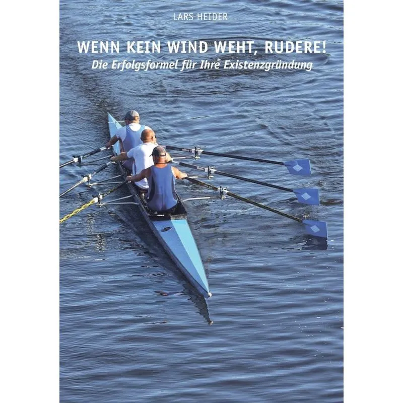 Wenn kein Wind weht, rudere!