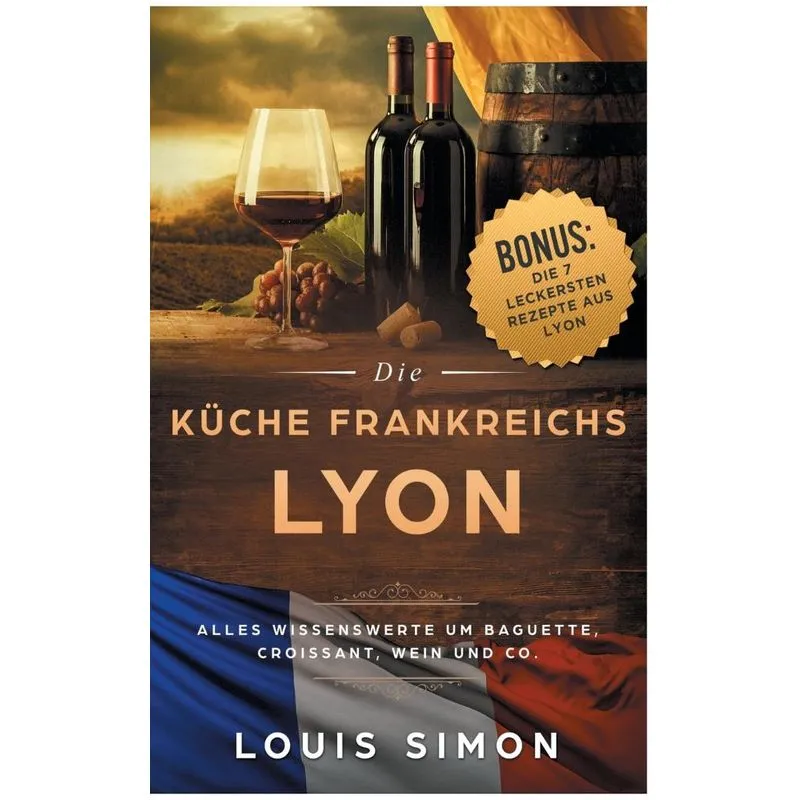 Lyon - Die Küche Frankreichs