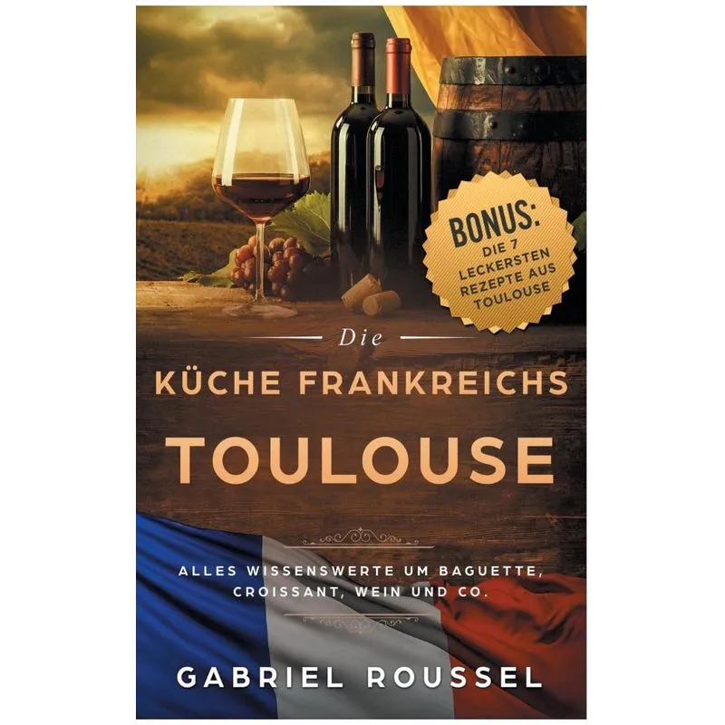 Toulouse - Die Küche Frankreichs
