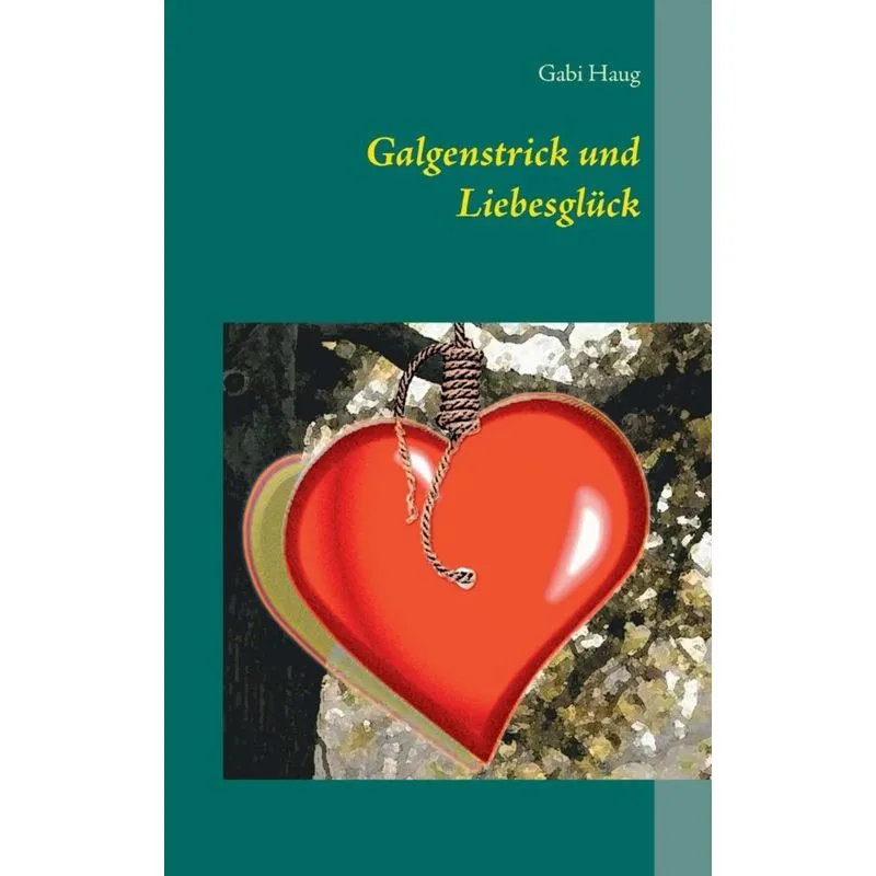 Galgenstrick und Liebesglück