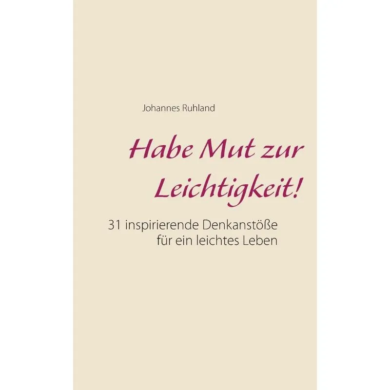 Habe Mut zur Leichtigkeit!