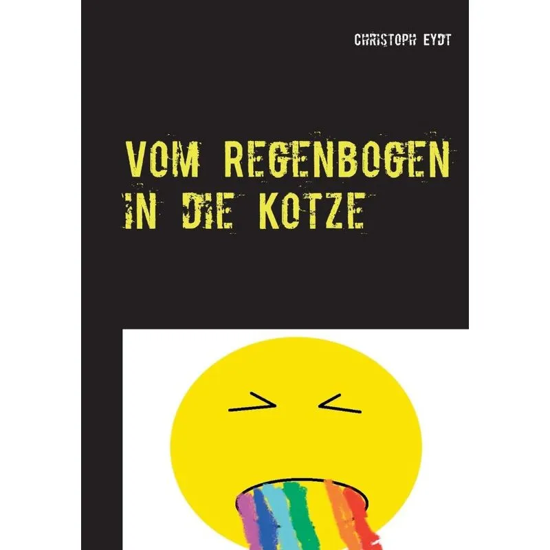 Vom Regenbogen in die Kotze