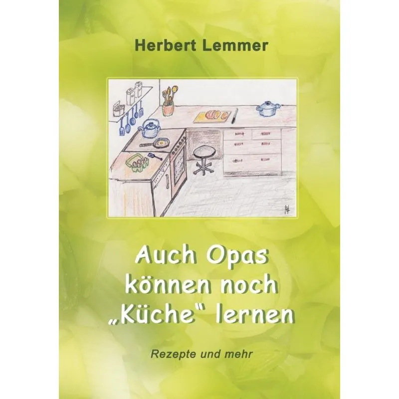 Auch Opas können noch Küche lernen