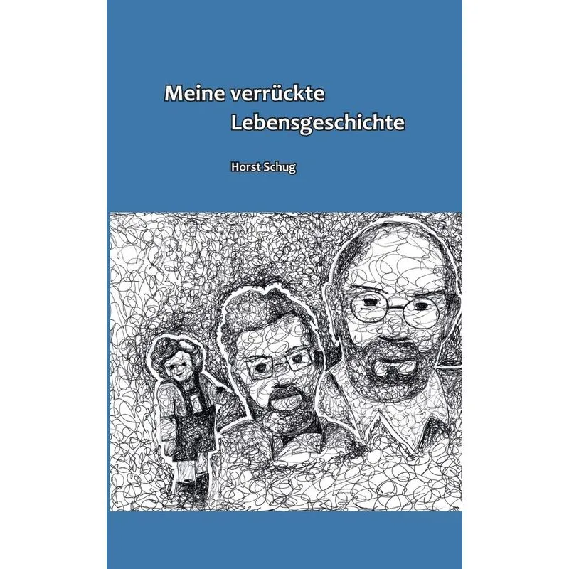 Meine verrückte Lebensgeschichte