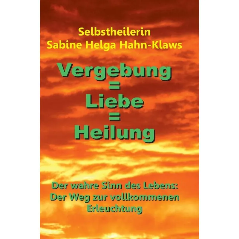 Vergebung = Liebe = Heilung