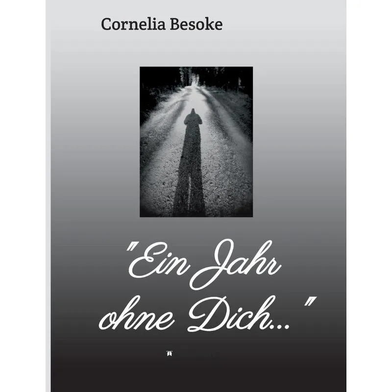 Ein Jahr ohne Dich...