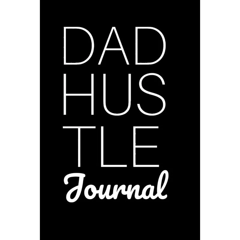 Dad Hustle Journal