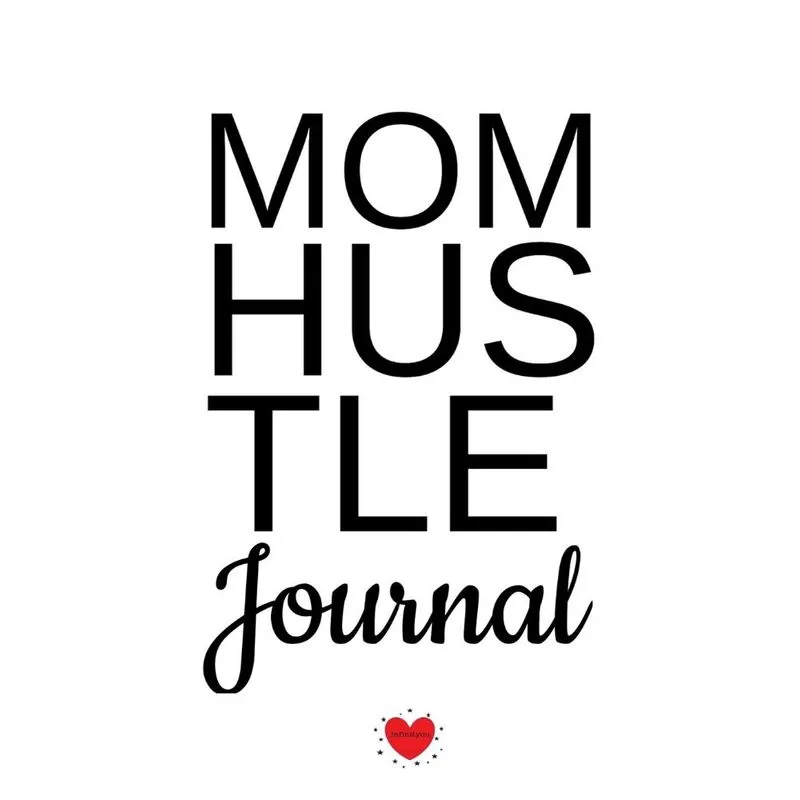 Mom Hustle Journal