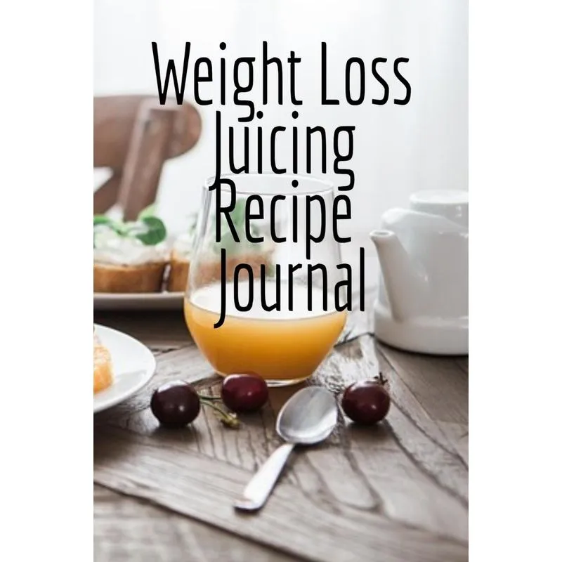 Weight Loss Juicing Recipe Journal
