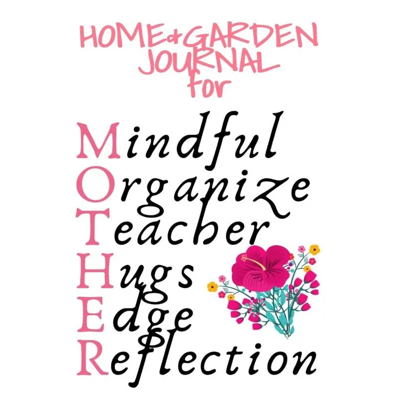 Home & Garden Journal For Mother